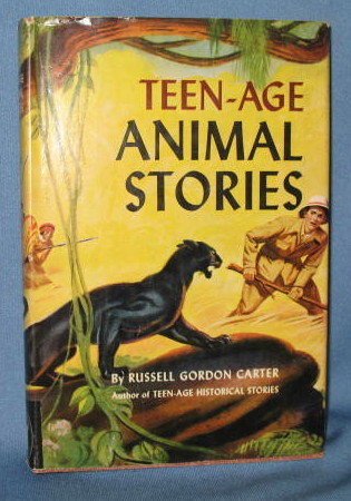 Teen-age Animal Stories by Russell Gordon Carter