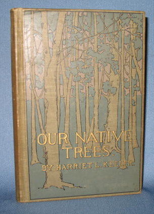 Our Native Trees by Harriet L. Keeler