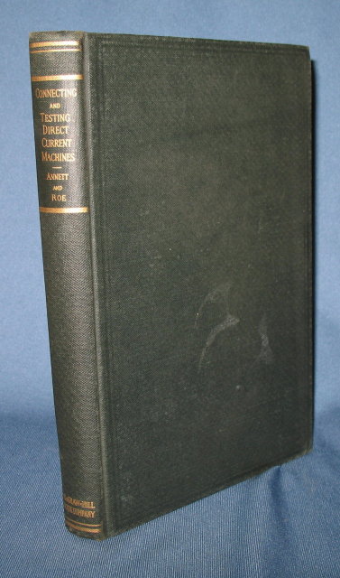 Connecting and Testing Direct-Current Machines by F. A. Annett and A. C. Roe, Second Edition, Thirteenth Impression
