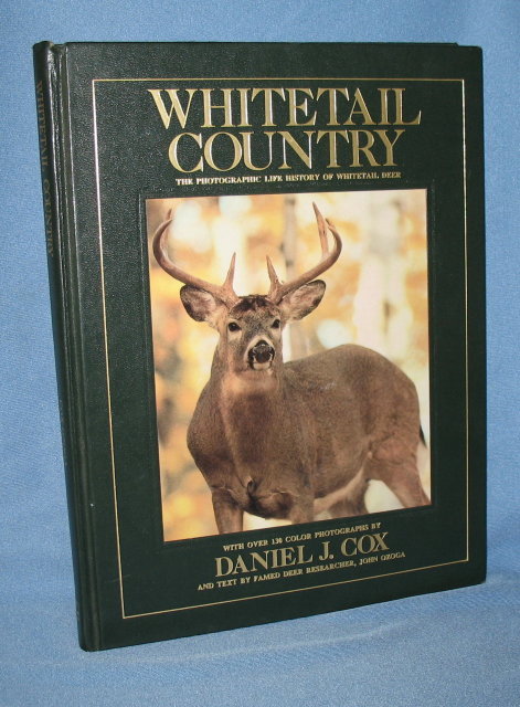 Whitetail Country: The Photographic Life History of Whitetail Deer with over 130 color photographs by Daniel J. Cox
