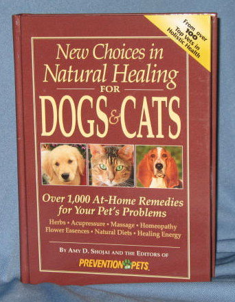 New Choices in Natural Healing for Dogs & Cats by Amy D. Shojai and the Editors of Prevention Pets