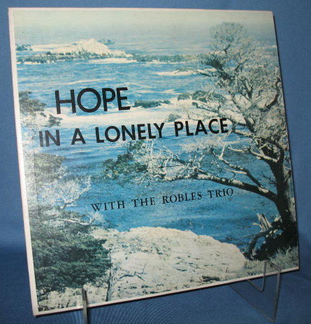 Hope in a Lonely Place with the Robles Trio 33 RPM LP record