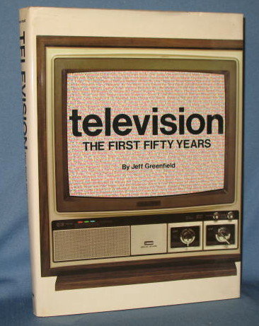 Television : The First Fifty Years by Jeff Greenfield