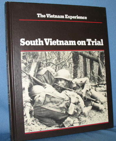 The Vietnam Experience : South Vietnam on Trial from the Boston Publishing Company
