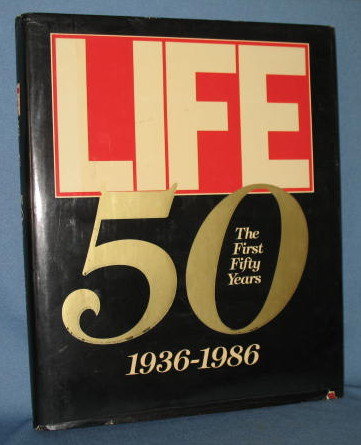 LIFE : The First Fifty Years 1936-1986