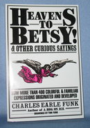 Heavens to Betsy! and Other Curious Sayings by Charles Earle Funk
