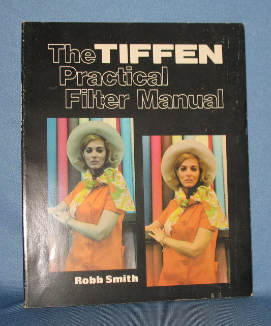 The Tiffen Practical Filter Manual by Robb Smith