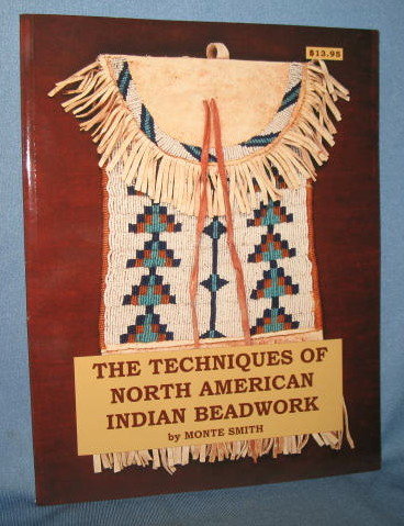 The Techniques of North American Indian Beadwork by Monte Smith