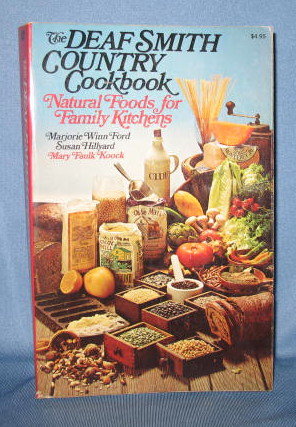 The Deaf Smith Cookbook : Natural Foods for Family Kitchens by Marjorie Winn Ford, Susan Hillyard, and Mary Faulk Koock