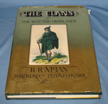 The Clans of the Scottish Highlands The Costumes of the Clans by R. R. McIan and James Logan