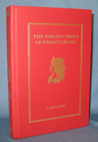 The Indian Chiefs of Pennsylvania by C. Hale Shipe