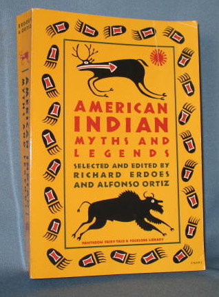 American Indian Myths and Legends edited by Richard Erdoes and Alfonzo Ortiz