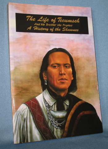 The Life of Tecumseh and His Brother the Prophet : A History of the Shawnee by Benjamin Drake
