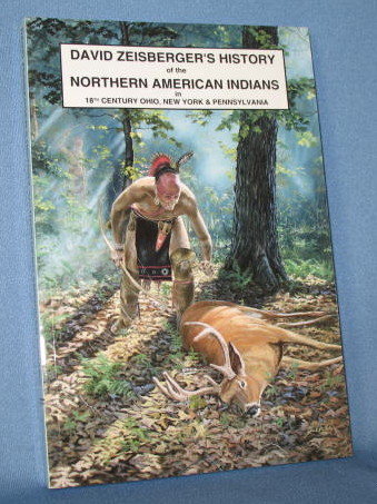 David Zeisberger's History of the North American Indians in 18th Century Ohio, New York & Pennsylvania