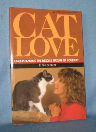 Cat Love : Understanding the Needs and Nature of Your Cat by Pam Johnson