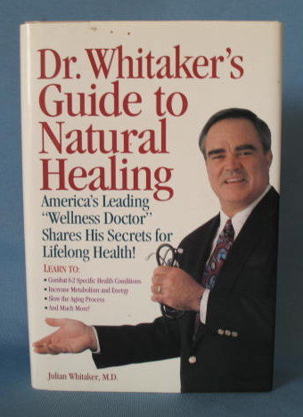 Dr. Whitaker's Guide to Natural Healing by Julian Whitaker