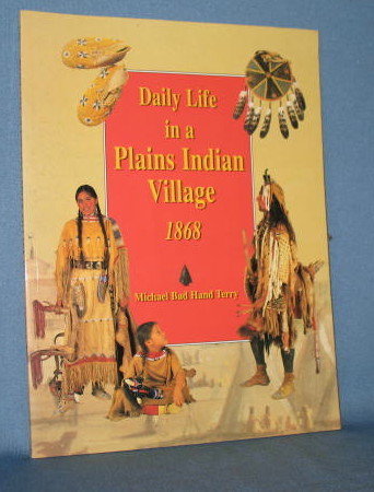 Daily Life in a Plains Indian Village 1868 by Michael Bad Hand Terry