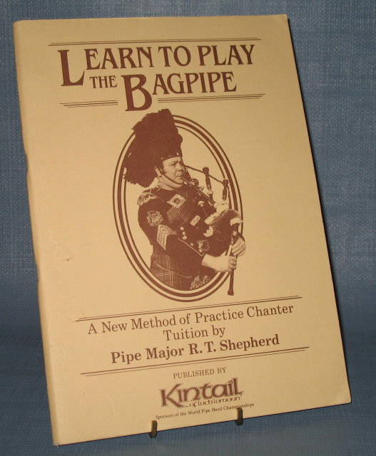 Learn to Play the Bagpipe by Pipe Major R. T. Shepherd