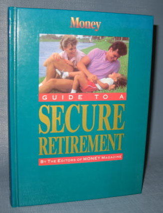 Guide to a Secure Retirement by the Editors of MONEY Magazine