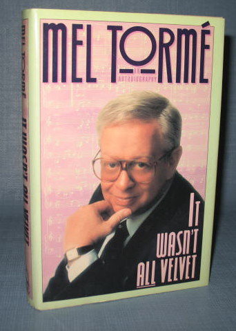 It Wasn't All Velvet, an autobiography by Mel Torme