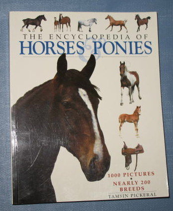 The Encyclopedia of Horses and Ponies by Tamsin Pickeral