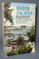 Water Escapes : Great Waterside Vacation Spots in the Northeast by Betsy Wittemann and Nancy Webster
