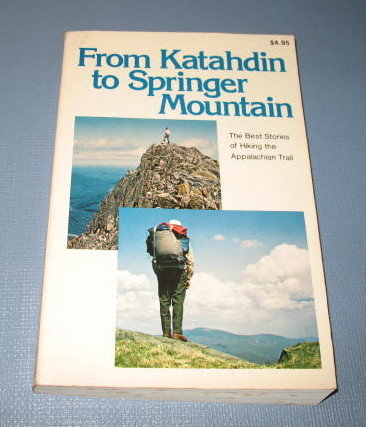 From Katahdin to Springer Mountain : The Best Stories of Hiking the Appalachian Trail from Rodale Press