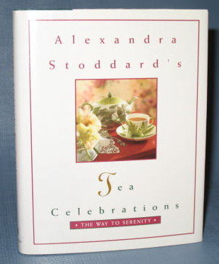Alexandra Stoddard's Tea Celebrations