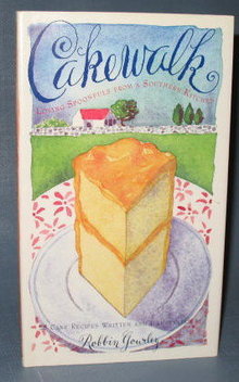 Cakewalk : Loving Spoonfuls from a Southern Kitchen by Robbin Gourley