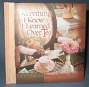 Everything I Know I Learned Over Tea by Emilie Barnes