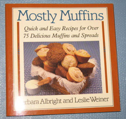 Mostly Muffins by Barbara Albright and Leslie Weiner
