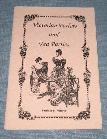 Victorian Parlors and Tea Parties by Patricia B. Mitchell