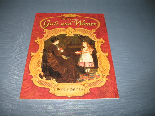 19th Century Girls and Women by Bobbie Kalman