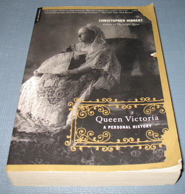 Queen Victoria : A Personal History by Christopher Hibbert