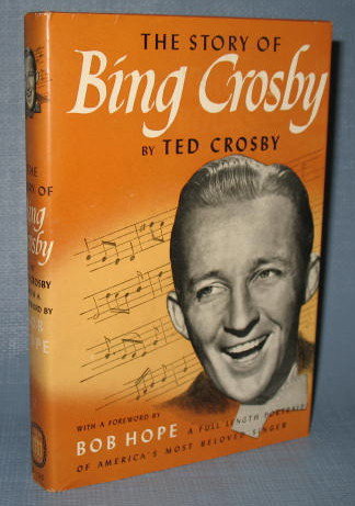 The Story of Bing Crosby by Ted Crosby