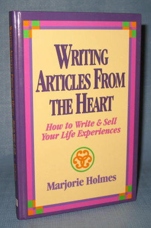 Writing Articles from the Heart by Marjorie Holmes