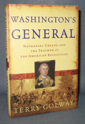 Washington's General : Nathanael Greene and The Triumph of the American Revolution by Terry Golway
