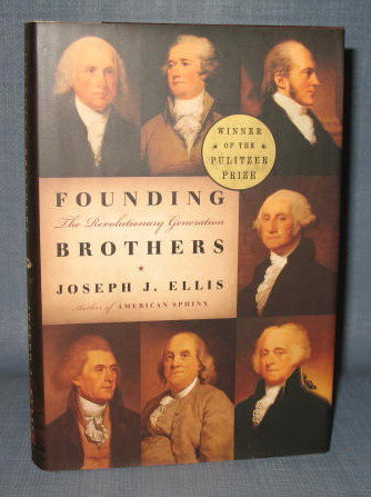 Founding Brothers : The Revolutionary Generation by Joseph J. Ellis