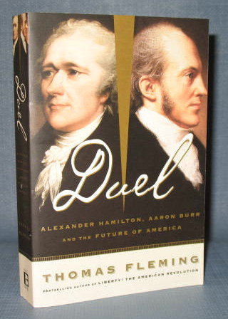 Duel : Alexander Hamilton, Aaron Burr and the Future of America by Thomas Fleming