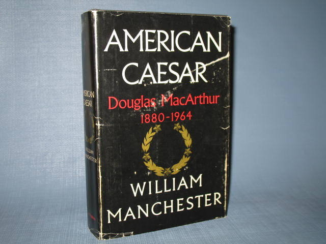 American Caesar : Douglas MacArthur 1880-1964 by William Manchester