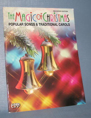 Recorder Edition - The Magic of Christmas : Popular Songs & Traditional Carols