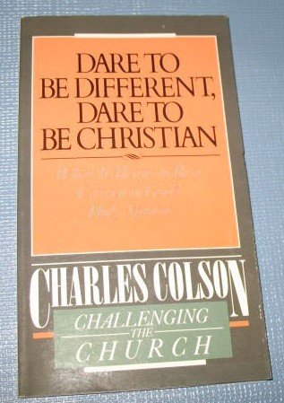 Dare to be Different, Dare to be Christian by Charles Colson