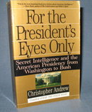 For the President's Eyes Only : Secret Intelligence and the American Presidency from Washington to Bush by Christopher Andrew