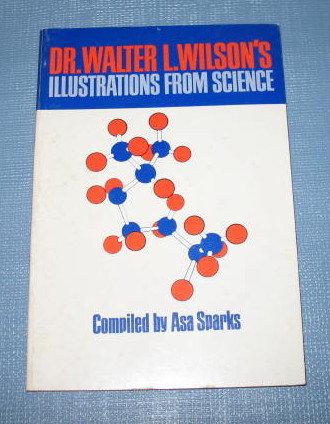 Dr. Walter L. Wilson's Illustrations from Science compiled by Asa Sparks