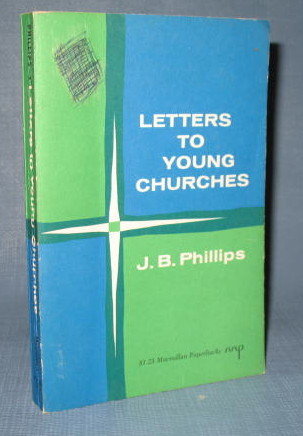 Letters to Young Churches by J. B. Phillips