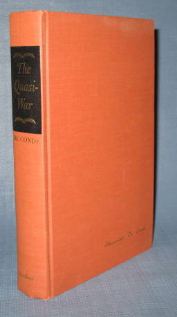 The Quasi-War : The Politics and Diplomacy of the Undeclared War with France 1797-1801 by Alexander DeConde