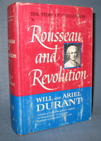 The Story of Civilization Vol. 10 : Rousseau and Revolution by Will and Ariel Durant