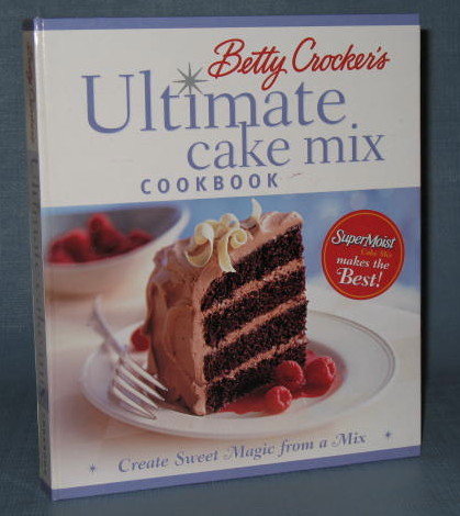 Betty Crocker's Ultimate Cake Mix Cookbook