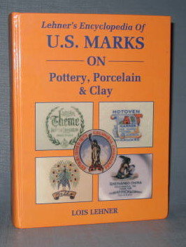 Lehner's Encyclopedia of U. S. Marks on Pottery, Porcelain, & Clay by Lois Lehner