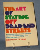 The Art of Staying Off Dead-End Streets : A Fresh Look at Ecclesiastes by Richard W. De Haan